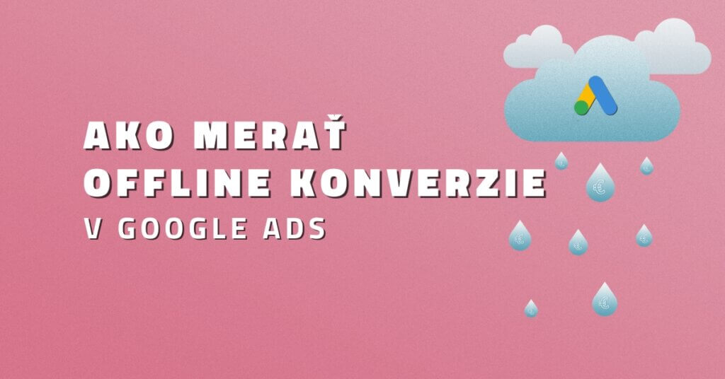 Ako merať offline konverzie v Google Ads?